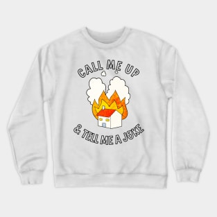 call me up and tell me a joke Crewneck Sweatshirt